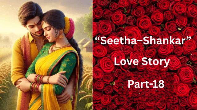“Seetha–Shankar” Love Story. A Romance from the 90s..!   Part-18